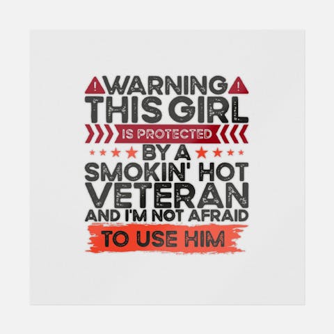 Warning This Girl Is Protected By A Smokin' Hot Veteran - Ninja Transfers