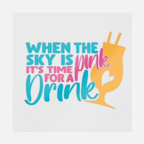 When The Sky Is Pink It's Time For A Drink - Ninja Transfers