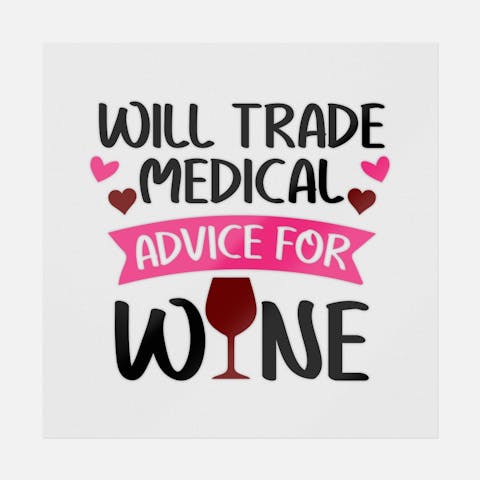 Will Trade Medical Advice For Wine - Ninja Transfers