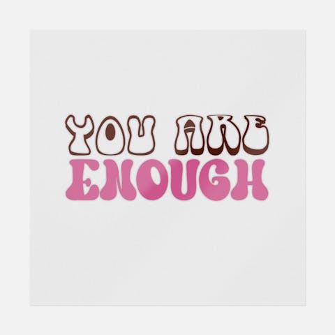 You Are Enough - Ninja Transfers