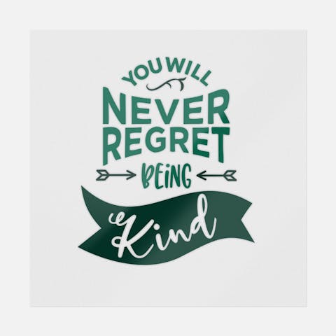 You Will Never Regret Being Kind - Ninja Transfers